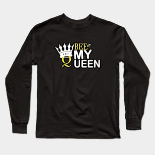 Bee my queen Long Sleeve T-Shirt